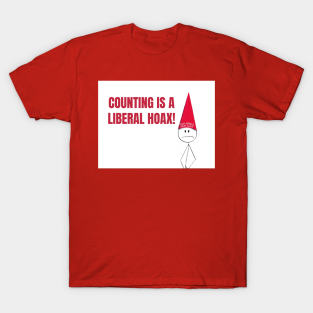 Counting is a Liberal Hoax T-Shirt